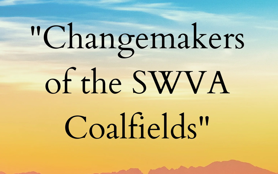 Changemakers of the SWVA Coalfields